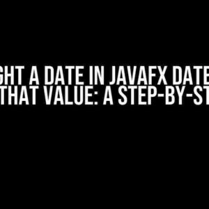 Highlight a Date in JavaFX DatePicker and Use That Value: A Step-by-Step Guide