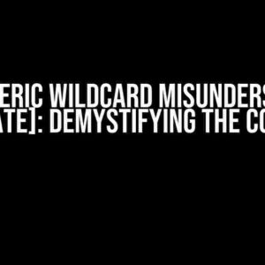 Java Generic Wildcard Misunderstanding [Duplicate]: Demystifying the Confusion