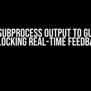 Pass Subprocess Output to GUI Live: Unlocking Real-Time Feedback