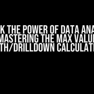 Unlock the Power of Data Analysis: Mastering the Max Value Path/Drilldown Calculation