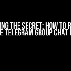 Unlocking the Secret: How to Retrieve the Telegram Group Chat ID?